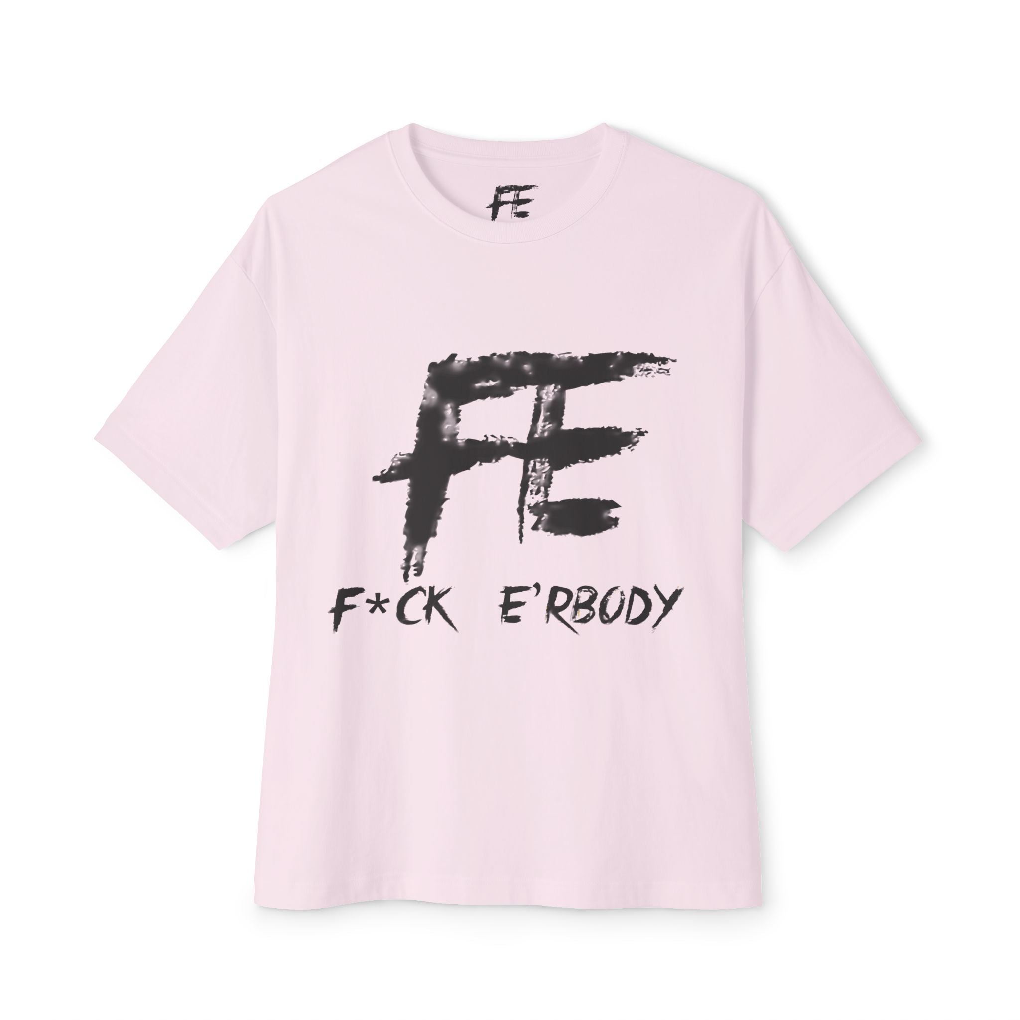Graphic Tee — 'F*ck E'rbody' Bold Brushstroke Shirt
