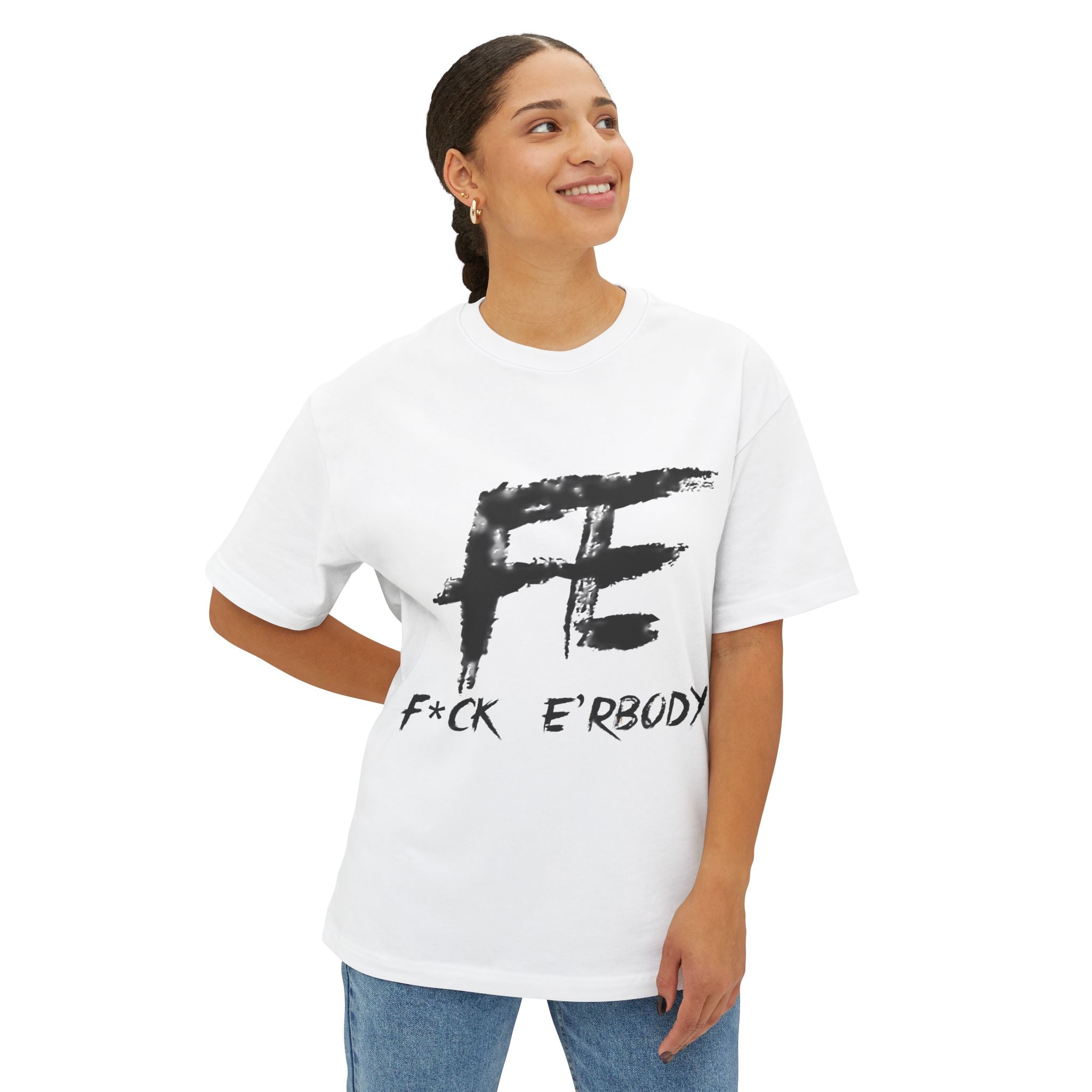 Graphic Tee — 'F*ck E'rbody' Bold Brushstroke Shirt