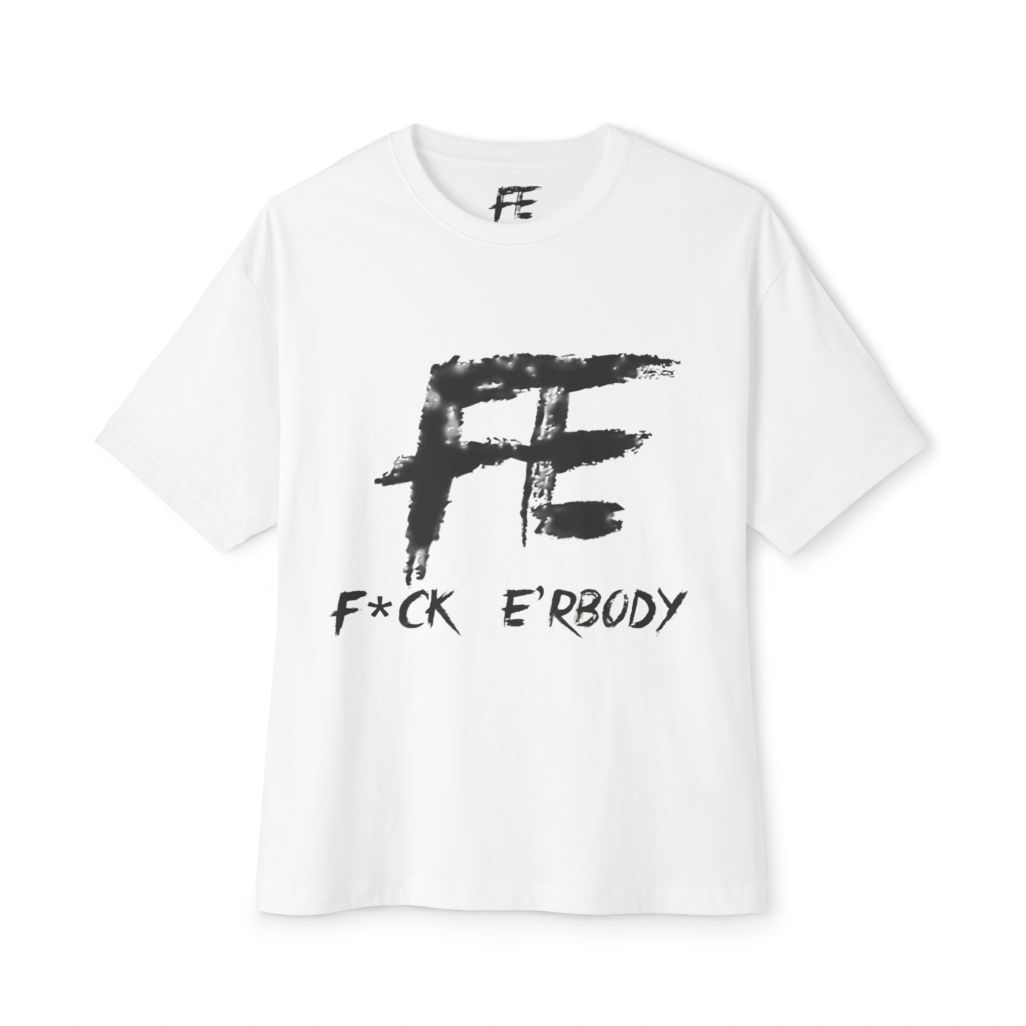 Graphic Tee — 'F*ck E'rbody' Bold Brushstroke Shirt
