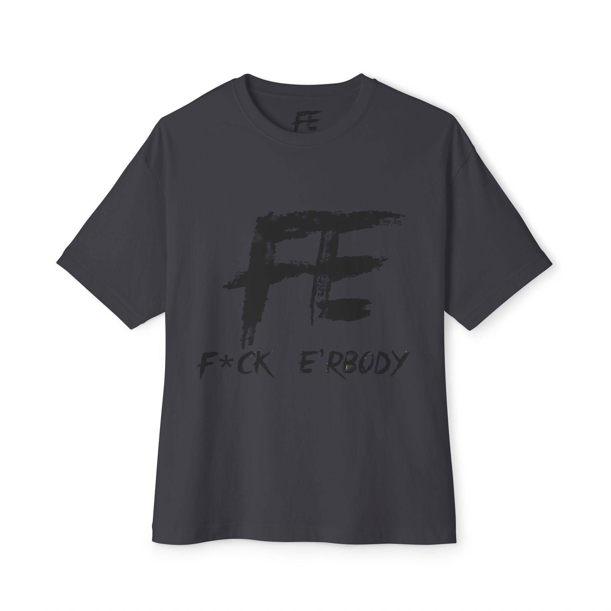 Graphic Tee — 'F*ck E'rbody' Bold Brushstroke Shirt